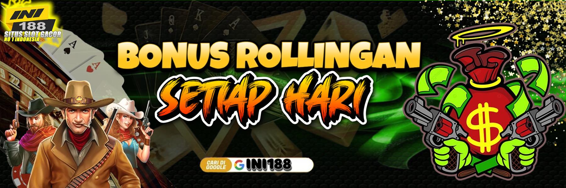 BONUS ROLLINGAN SETIAP HARI